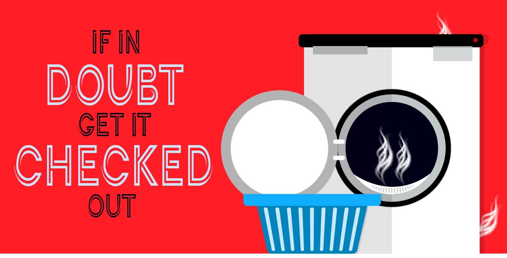 if in doubt - get it checked out.jpg if in doubt - get it checked out